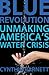 Blue Revolution: Unmaking A...