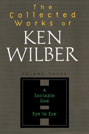 A Sociable God, Eye to Eye, Other Essays (Collected Works, Vol 3)