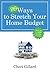 99 Ways to Stretch Your Home Budget: Save Up to $2000 a Month--Or More!
