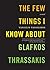The Few Things I Know About Glafkos Thrassakis by Vassilis Vassilikos