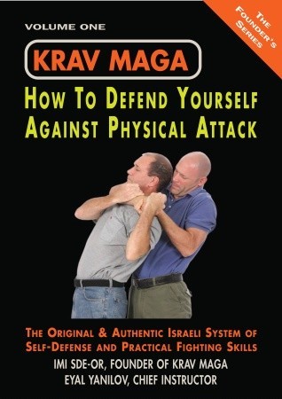 Krav Maga: How to Defend Yourself Against Physical Attack, Volume One