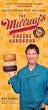 The Murray's Cheese Handbook: A Guide to More Than 300 of the World's Best Cheeses