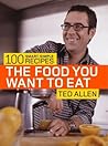 The Food You Want to Eat: 100 Smart, Simple Recipes