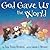 God Gave Us the World