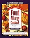 The Complete Food Allergy Cookbook: The Foods You've Always Loved Without the Ingredients You Can't Have! The Complete Food Allergy Cookbook: The Foods You've Always Loved Without the Ingredients You Can't Have!