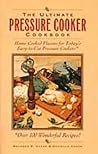 The Ultimate Pressure Cooker Cookbook: Home-Cooked Flavors for Today's Easy-to-Use Pressure Cookers
