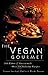 The Vegan Gourmet: Full Flavor & Variety with Over 100 Delicious Recipes