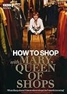 How to Shop with Mary, Queen of Shops How to Shop with Mary, Queen of Shops