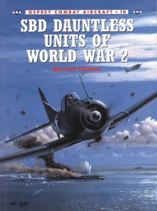 SBD Dauntless Units of World War 2 (Osprey Combat Aircraft 10)