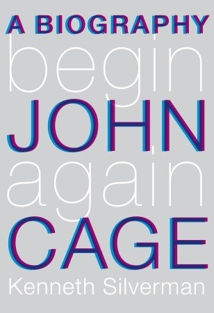 Begin Again: A Biography of John Cage (Hardcover)