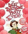 The Best Birthday Party Ever by Jennifer LaRue Huget