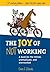 The Joy of Not Working:  A ...
