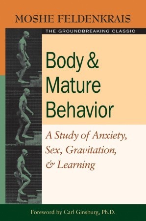 Body and Mature Behavior: A Study of Anxiety, Sex, Gravitation, and Learning (Paperback)