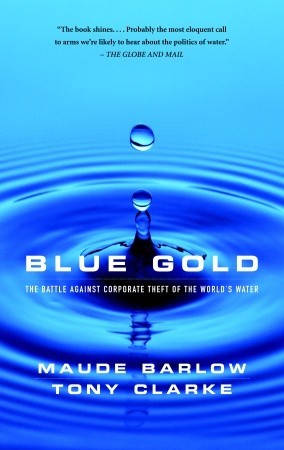 Blue Gold The Fight To Stop The Corporate Theft Of The World S Water By Maude Barlow