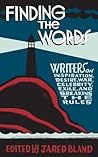 Finding the Words: Writers on Inspiration, Desire, War, Celebrity, Exile, and Breaking the Rules