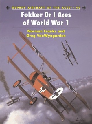 Fokker Dr I Aces of World War 1 (Osprey Aircraft of the Aces No 40)