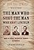 The Man who shot the Man who shot Lincoln: and 44 other forgotten figures in history