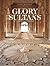 The Glory of the Sultans: I...