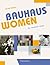 Bauhaus Women: Art, Handicraft, Design
