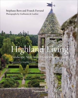 Highland Living: Landscape, Style, and Traditions of Scotland (Hardcover)