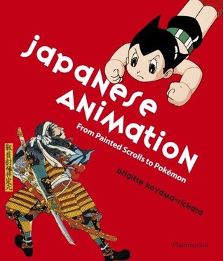 Japanese Animation: From Painted Scrolls to Pokemon (Hardcover)