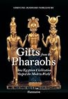 Gifts from the Pharaohs: How Ancient Egyptian Civilization Shaped the Modern World