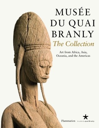 Musee Du Quai Branly: Art From Africa, Asia, Oceania, and the Americas