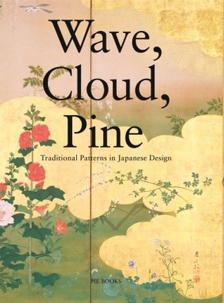 Wave, Cloud, Pine: Traditional Patterns in Japanese Design (Paperback)