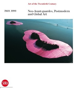 Neo-Avant-Gardes, Postmodern and Global Art 1969-1999: Art of the Twentieth Century Vol. IV (Hardcover)