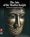 The Art of the Muslim Knights: The Furusyya Art Foundation Collection