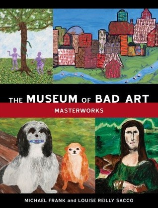 The Museum of Bad Art: Masterworks (Hardcover)