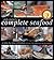 Rick Stein's Complete Seafood: A Step-by-Step Reference