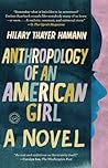 Anthropology of an American Girl by Hilary Thayer Hamann