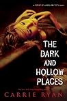 The Dark and Hollow Places by Carrie Ryan The Dark and Hollow Places by Carrie Ryan