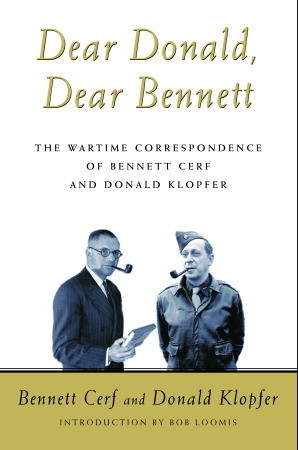 Dear Donald, Dear Bennett: The Wartime Correspondence of Bennett Cerf and Donald Klopfer