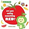 Go Greenie! Are You Eating Something Red? by Ryan Sias Go Greenie! Are You Eating Something Red? by Ryan Sias