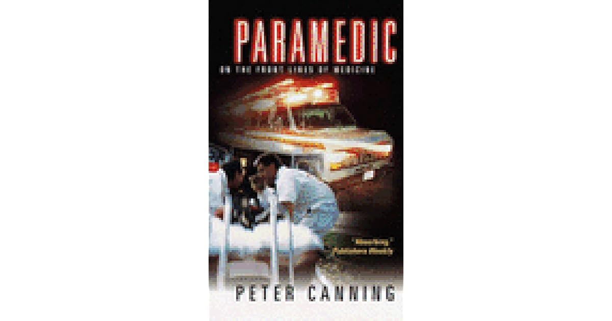 Paramedic On the Front Lines of Medicine by Peter Canning