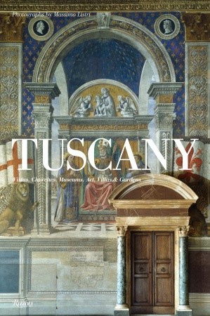 Tuscany: Vistas, Churches, Museums, Art, Villas & Gardens
