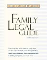 American Bar Association Family Legal Guide (third edition): Everything your family needs to know about the law and real estate, consumer protection, ... home ownership, wills & estates, and more American Bar Association Family Legal Guide (third edition): Everything your family needs to know about the law and real estate, consumer protection, ... home ownership, wills & estates, and more