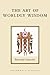The Art of Worldly Wisdom (Shambhala Library)