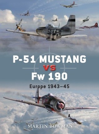 P-51 Mustang vs Fw 190: Europe 1943–45 (Duel, 1)