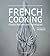 French Cooking: Classic Rec...