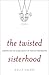 The Twisted Sisterhood by Kelly Valen