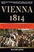 Vienna, 1814: How the Conquerors of Napoleon Made Love, War, and Peace at the Congress of Vienna