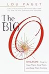 The Big O: How to Have Them, Give Them, and Keep Them Coming The Big O: How to Have Them, Give Them, and Keep Them Coming