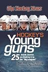 Hockey's Young Guns: 25 Inside Stories on Making It to "The Show" Hockey's Young Guns: 25 Inside Stories on Making It to "The Show"
