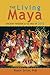 The Living Maya: Ancient Wisdom in the Era of 2012