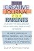 Creative Journal for Parents: A Guide to Unlocking Your Natural Parenting Wisdom