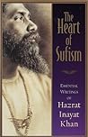 The Heart of Sufism: Essential Writings of Hazrat Inayat Khan