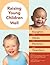 Raising Young Children Well: Insights and Ideas for Parents and Teachers